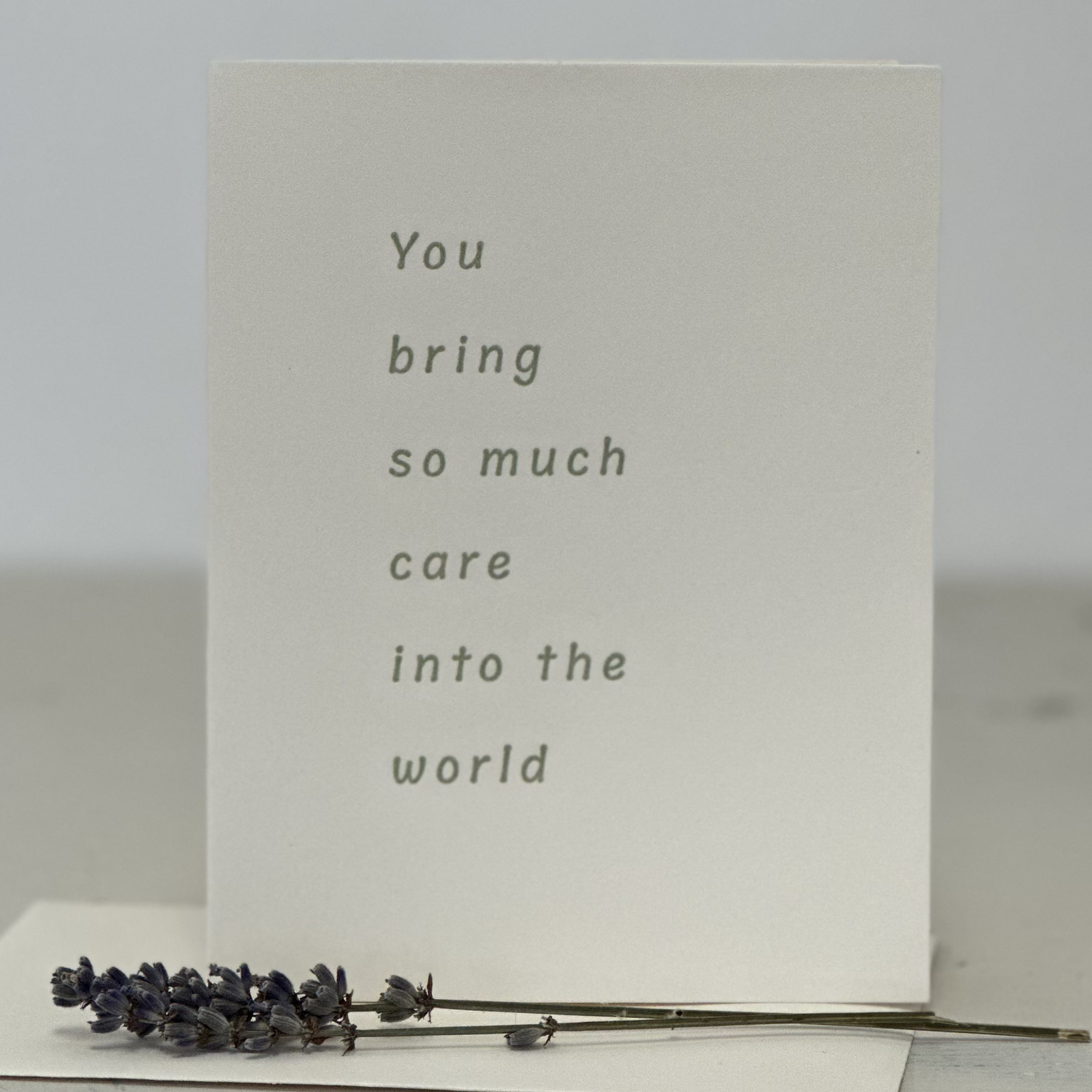 You bring so much care