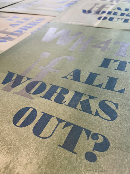 &quot;What if it all Works Out?&quot; letterpress print