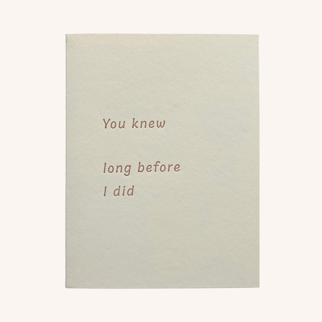 You Knew Long Before I Did
